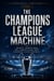 The Champions League Machine: Money, Power and the Competition That Changed Club Football - Football Empires