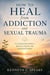How to heal from Addiction and Sexual Trauma - A Compassionate Guide to Recovery, Growth, and Emotional Freedom
