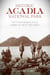 Historic Acadia National Park - The Stories Behind One of America's Great Treasures