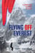 Flying Off Everest - A Journey from the Summit to the Sea