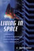 Living in Space - A Handbook for Work and Exploration Beyond the Earth's Atmosphere