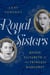 Royal Sisters - Queen Elizabeth II and Princess Margaret