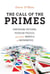 Call of the Primes - Surprising Patterns, Peculiar Puzzles, and Other Marvels of Mathematics
