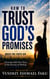 How to Trust God's Promises When the Facts Say It Will Never Happen?
