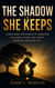The Shadow She Keeps - Some Bonds are Forged in Darkness and some lovers are worth burning kingdom for