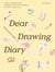 Dear Drawing Diary - Learn to Draw and Journal the Cozy Moments of Joy in Your Life