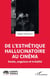 De l'esthétique hallucinatoire au cinéma - Doute, angoisse et irréalité