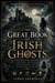 The Great Book of Irish Ghosts