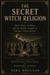 The Secret Witch Religion