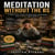 Meditation Without the BS - An Honest Guide for People Who’ve Tried and Quit Three Times Already