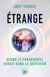 Étrange - Quand le paranormal surgit dans le quotidien