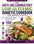 The Anti-Inflammatory Low-Glycemic Diabetic Cookbook for Women Over 50 - Nourishing, Hormone-Friendly & Low-Sugar Recipes to Control Blood Sugar, Reduce Inflammation & Feel Your Best Every Day + 30-Day Meal Plan & Shopping Lists