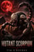 Mutant Scorpion: An Extreme Horror Story - Gastropod Wars, #3
