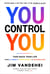 You Control YOU - Take Back Your Life from AI, Anxiety, Infinite Scroll & the Doom Loop
