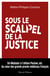Sous le scalpel de la justice - Au cœur des grands procès médicaux français