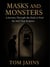 Masks and Monsters - A Journey Through the Dark to Find the Self That Endures