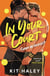In Your Court - Heated Rivalry meets Challengers in the hottest sports romance of the summer!