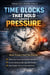 Time Blocks That Hold Under Pressure