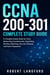 CCNA 200-301 Complete Study Guide - A Complete Study Guide for Cisco Networking Fundamentals, Subnetting, Routing, Switching, Security, Wireless, and Exam Preparation , v