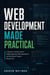 Web Development Made Practical - A Complete Beginner’s Guide to CSS, Bootstrap, JavaScript, PHP, and Full Stack Website Development