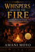 Whispers Around the Fire: Ancient African Wisdom Illuminated by Biblical Truth - Kingdom Fireside Tales, #1