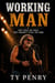 Working Man - Stone Cold Sober Series, #1