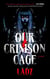 Our Crimson Cage
