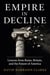 Empire in Decline - Lessons from Rome, Britain, and the Future of America