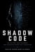 SHADOW CODE - The Traitors, Whistleblowers, and Visionaries Behind the AI Revolution