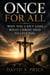 Once For All: Why You Can't Lose What Christ Died To Give You