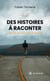 Des histoires à raconter - Récits du bout du monde