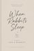 When Rabbits Sleep