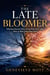 The Late Bloomer - Why Real Success Often Arrives Past Forty — and How to Make It Yours