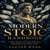 The Modern Stoic Handbook - Ancient Practice for People Who Have to Function in the Modern World