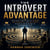 The Introvert Advantage - How Quiet People Build Careers, Relationships, and Influence