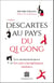 Descartes au pays du QI Gong - 2e éd. - Les neurosciences et les arts énergétiques taoïstes