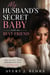 My Husband's Secret Baby with my Best Friend - The Secret That Destroyed Our Marriage