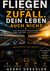 Fliegen ist kein Zufall. Dein Leben auch nicht.
