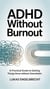 ADHD Without Burnout