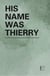 His Name Was Thierry And Other Intermediate Bilingual French-English Stories