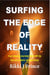 Surfing the Edge of Reality