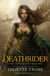 Deathrider - The thrilling conclusion to the sizzling Sunday Times bestselling series set in Ancient Rome where dragons rule . . .