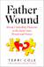 Father Wound - Break Unhealthy Patterns to Reclaim Your Worth and Power