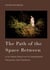 The Path of the Space Between - A Six Week Practice of Awareness, Presence and Freedom