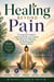 Healing Beyond Pain - A Workbook Companion Guide to Calming the Nervous System, Rewiring Pain Pathways, and Building Daily Healing Habits