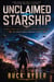Unclaimed Starship - A Military Sci-fi Space Opera Adventure (The Unclaimed Armada Book 1)