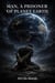 Man, a Prisoner of Planet Earth - Humanity as a prisoner