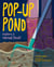 Pop-Up Pond - Explore a Vernal Pool!