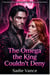 The Omega the King Couldn't Deny - A Fated Mate Werewolf Romance of Forbidden Bonds and Rival Packs