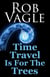 Time Travel Is For The Trees